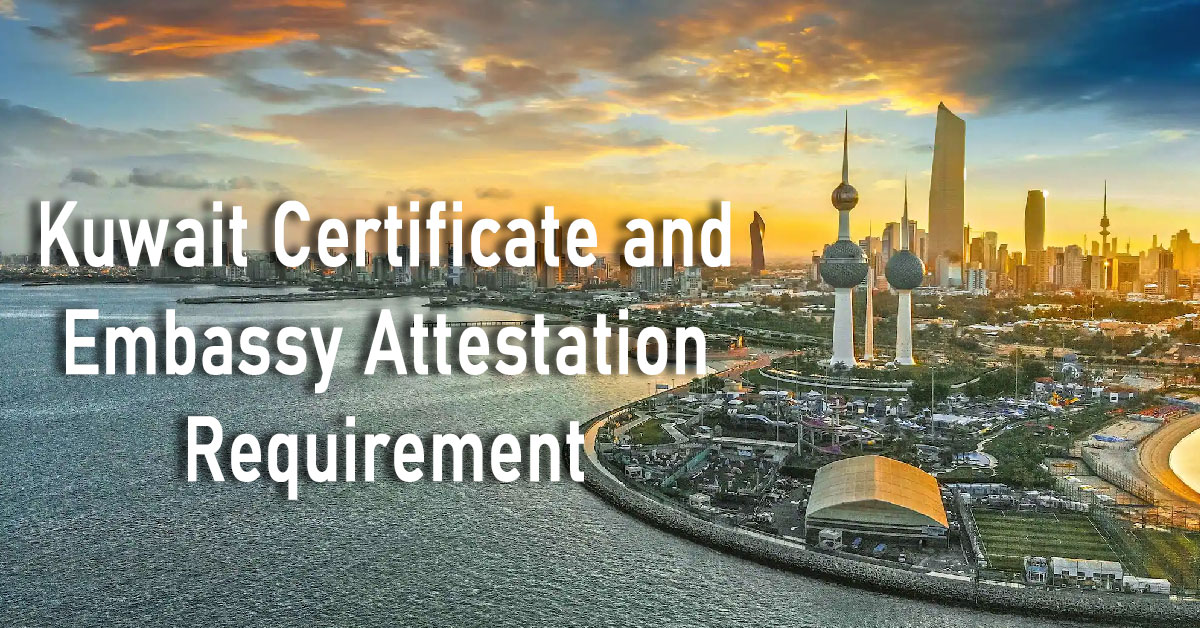 Guide to get Certificate and Embassy Attestation for Kuwait in states ...